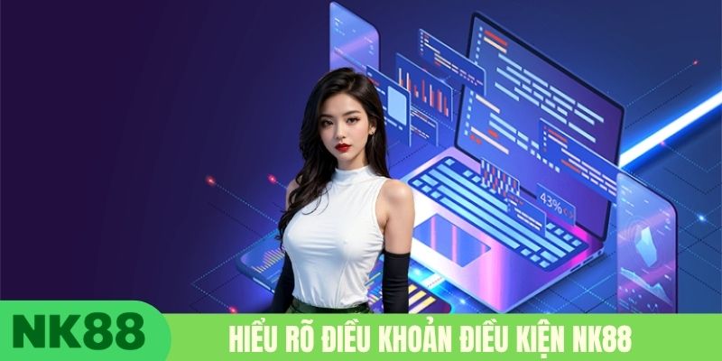 Hiểu rõ điều khoản điều kiện NK88