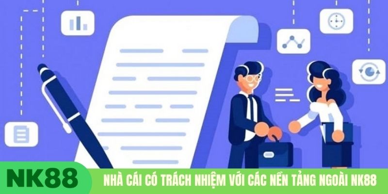 Nhà cái có trách nhiệm với các nền tảng ngoài NK88