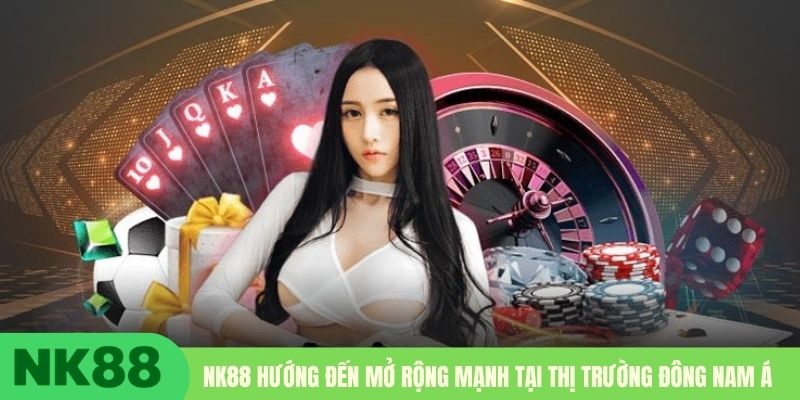 NK88 hướng đến mở rộng mạnh tại thị trường Đông Nam Á